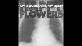 Happy Flowers | My Skin Covers My Body LP [full]