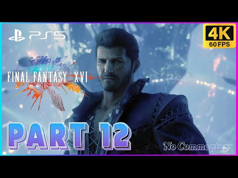 FINAL FANTASY 16 PS5 Gameplay Walkthrough PART 12 [4K 60FPS HDR] - No Commentary