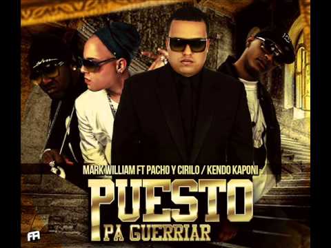 Puesto Pa Guerriar - Mark William Ft Pacho Y Cirilo & Kendo Kaponi ' Reggaeton 2013 HD