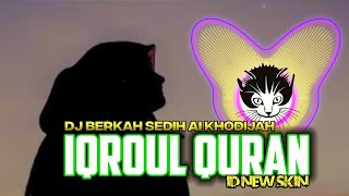 Download lagu DJ IQROUL QURAN (Ai Khodijah) Nadanya Menenangkan Hati - BY ID NEW SKIN mp3