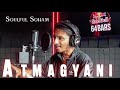 आत्मGyani Redbullindia Redbull64bars Onetake Music Audio Video Soulful Soham
