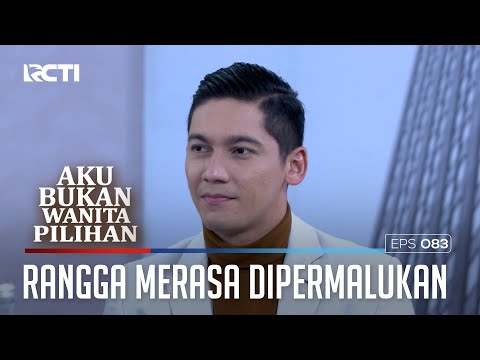 RANGGA MERASA DIPERMALUKAN - AKU BUKAN WANITA PILIHAN