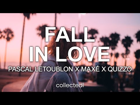 Pascal Letoublon x Maxé x QUIZZO - Fall In Love