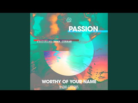 Worthy Of Your Name (Radio Version) (feat. Sean Curran)
