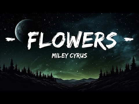 Miley Cyrus - Flowers (Lyrics) |15min Version
