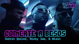 Lo Que No Sabias | Justin Quiles, Nicky Jam, Wisin - &quot;Comerte A Besos&quot;