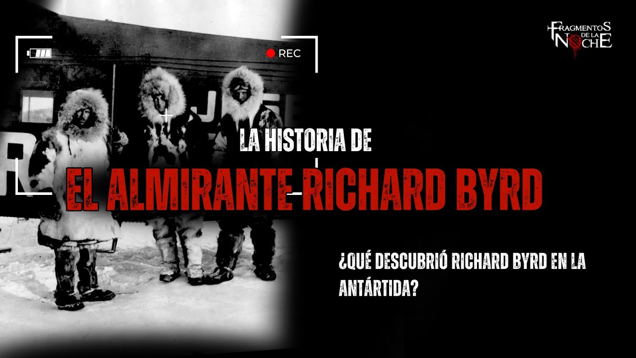 Los misteriosos descubrimientos de Richard Byrd en la Antártida | Fragmentos de la Noche