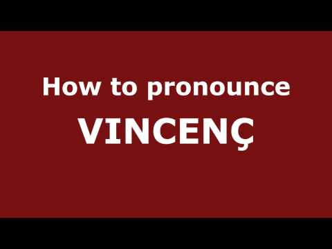 How to Pronounce VINCENÇ in Spanish - PronounceNames.com