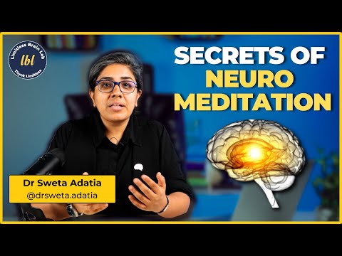 Unlocking the Secrets of Neuro Meditation | Dr. Sweta Adatia