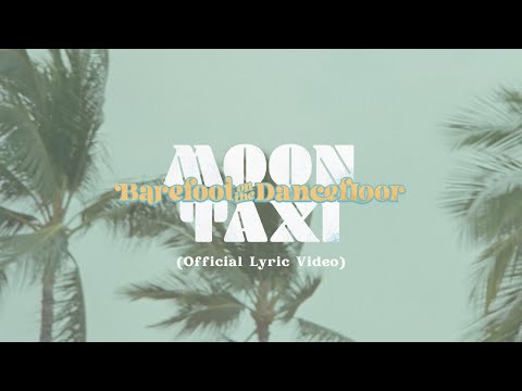 Moon Taxi - Barefoot On The Dancefloor (Official Lyric Video)