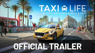Taxi Life: A City Driving Simulator | Official Trailer