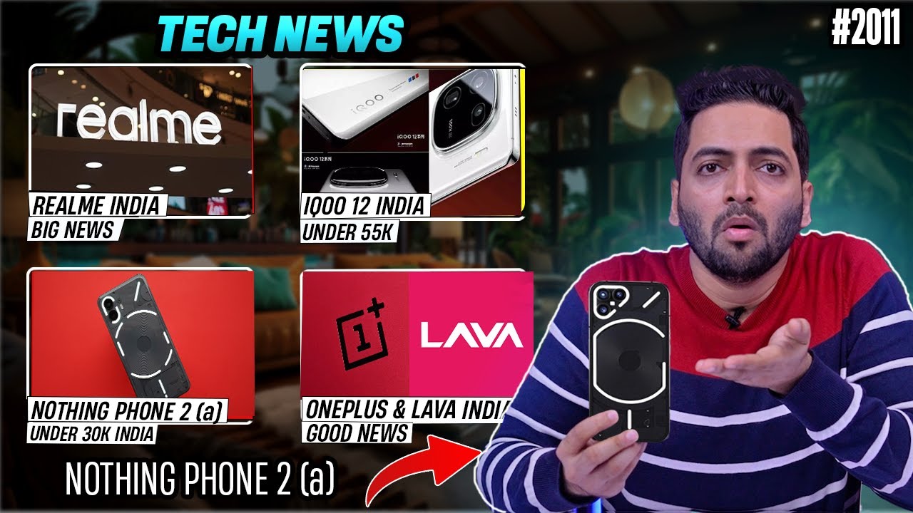 Nothing Phone 2(a) Under 30k India,iQOO 12 India Price,realme India Big News,Oneplus Vs LAVA