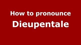 How to pronounce Dieupentale