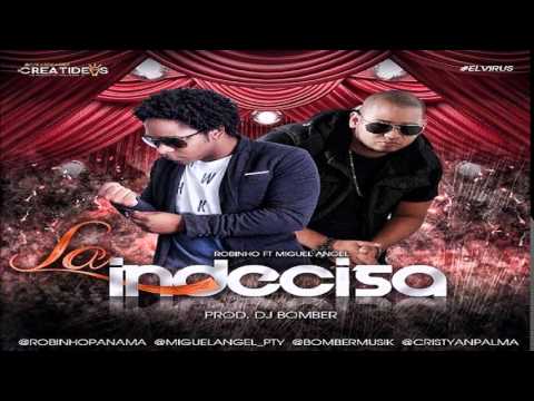 Robinho Ft Miguel Angel - La Indecisa
