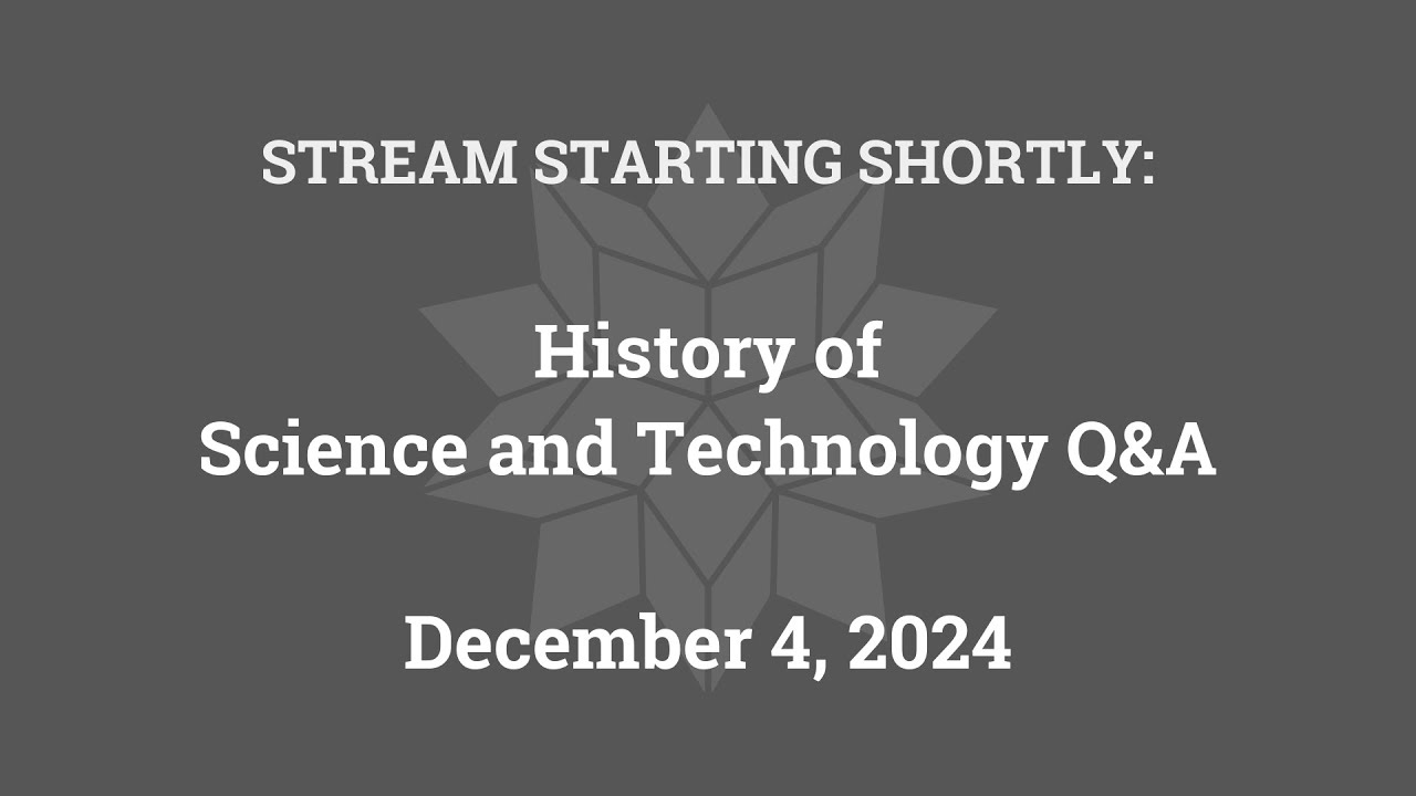 History of Science and Technology Q&A (December 4, 2024)