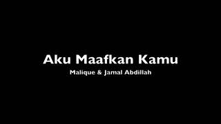 Download lagu Aku Maafkan Kamu - Malique ft Jamal Abdillah (karaoke version) mp3