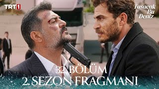 Taşacak Bu Deniz 32. Bölüm 2. Sezon Fragmanı | "32. Bölüm Son Güncelle