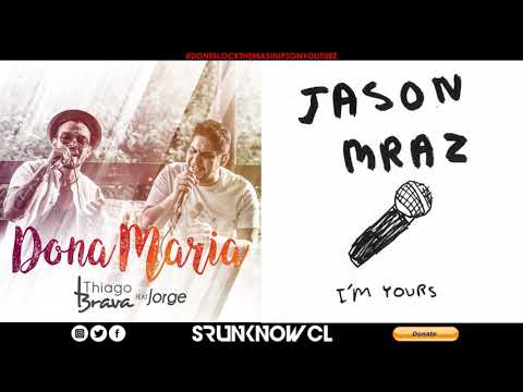 Thiago Brava ft. Jorge vs. Jason Mraz - "Dona Maria, I'm Yours" (Mashup)