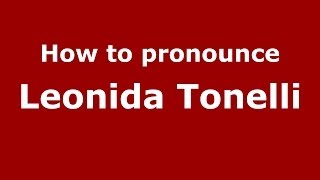 How to pronounce Leonida Tonelli