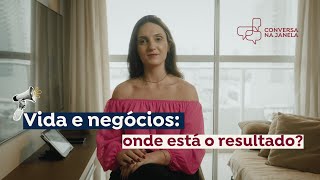 Vida e negócios: onde está o resultado?