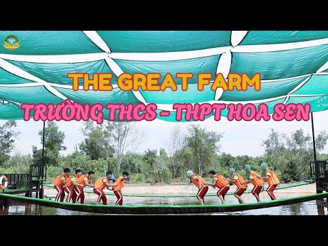 TRƯỜNG THCS - THPT HOA SEN THAM QUAN TRẢI NGHIỆM THE GREAT FARM - BCV