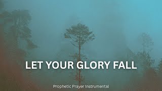 LET YOUR GLORY FALL || LIKE FIRE LIKE RAIN || THEOPHILUS SUNDAY || SOAKING WORSHIP INSTRUMENTAL