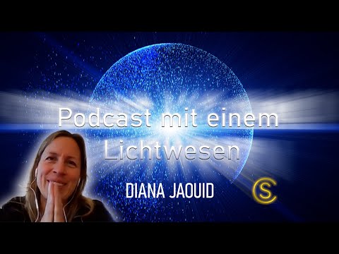 Podcast mit einem Lichtwesen Folge 20 Diana Jaouid