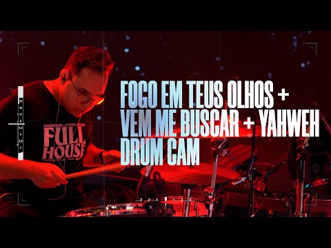 Fogo em Teus olhos + Vem me buscar + Yahweh - Drum Cam