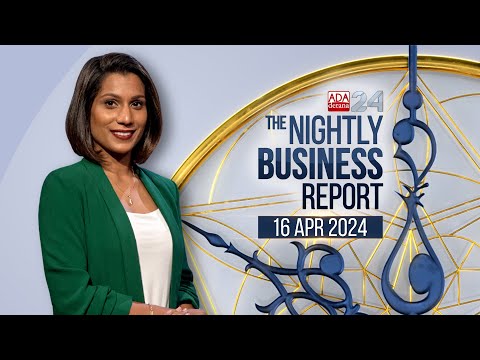 The Nightly Business Report | 16th April 2024