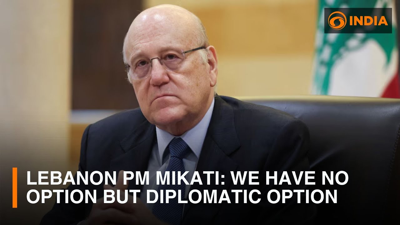 Lebanon PM Mikati: We have no option but diplomatic option & other updates | DD India News Hour