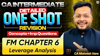 Leverage Analysis One Shot Revision | Concept + IMP Que | CA Inter FM Chp 6 | CA Mohnish Vora