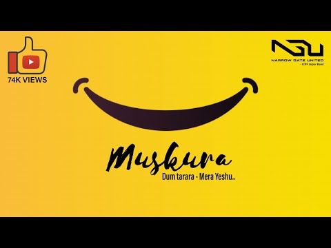 Muskura (Dum tarara - Mera Yeshu) | Official Video | Narrow Gate Band