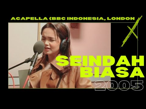 Seindah Biasa (Acapella) - BBC Indonesia, London 2005