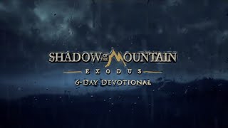 Shadow of the Mountain Devo Intro