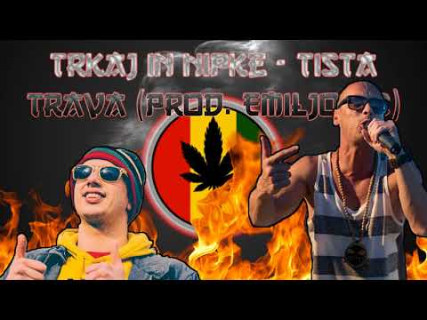 Trkaj in Nipke - Tista Trava (Prod. Emiljo AC)