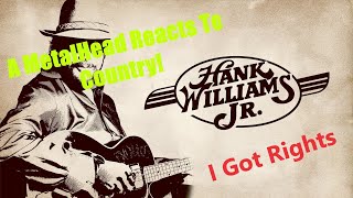 A MetalHead Reacts To Country! I Got Rights by: Hank Williams JR.