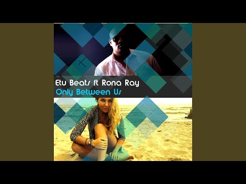 Only Between Us (feat. Rona Ray)