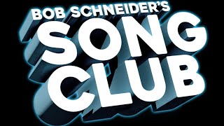 Bob Schneider - SONG CLUB EP. 41