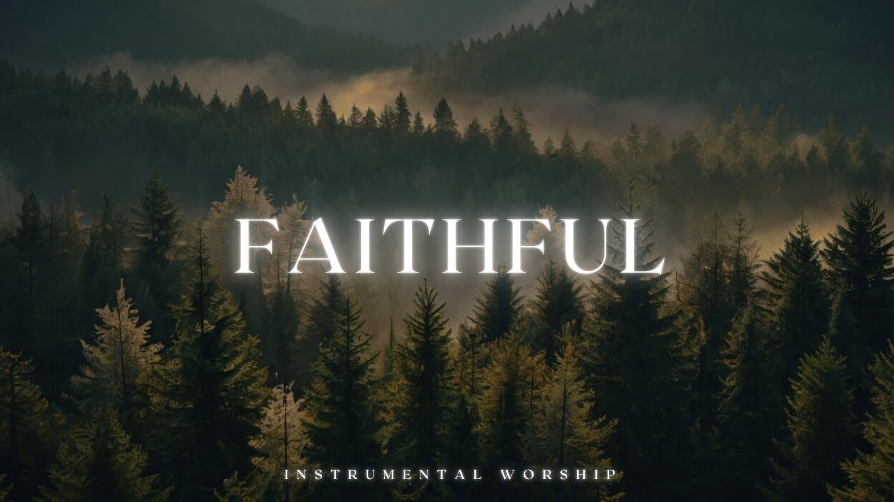 FAITHFUL  - Soaking worship instrumental | Prayer and Devotional