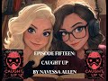 Episode 15 Caught Up by Navessa Allen (Book 2 Into Darkness)