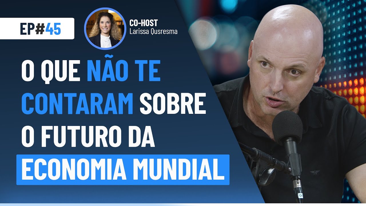 O que não te contaram sobre o futuro da economia mundial | Market Makers #45