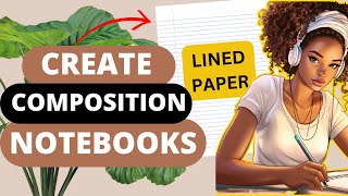 Create COMPOSITION NOTEBOOK paper in Canva to sell on KDP (for FREE)
