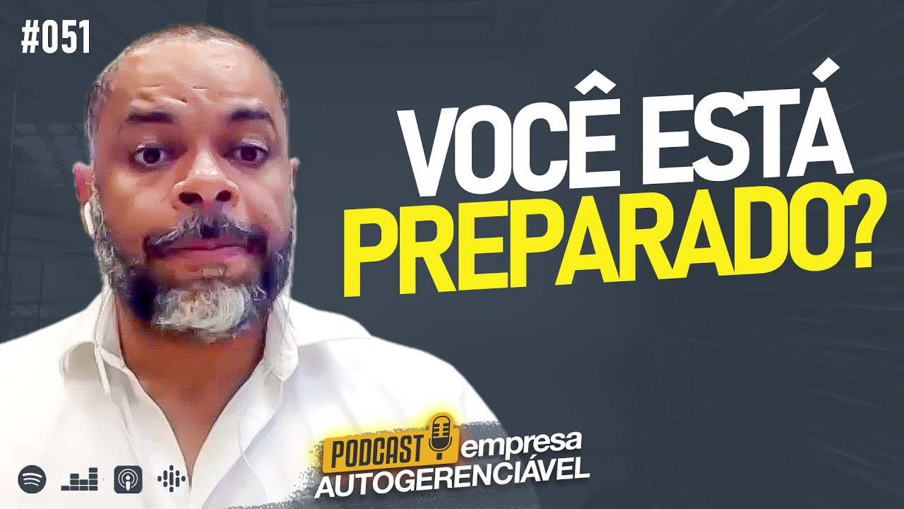 Preciso estar preparado para ter uma empresa autogerenciável? Podcast EAG #051