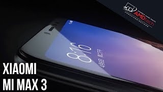 Xiaomi Mi Max 3 Unboxing &amp; First Look