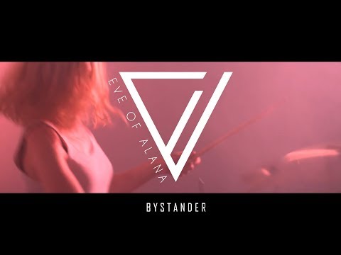 Eve of Alana - Bystander - (Official Video)