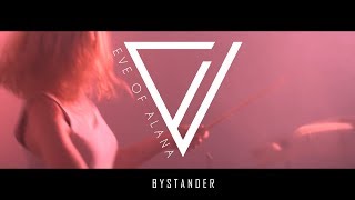 Eve of Alana - Bystander - (Official Video)