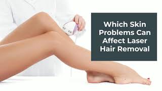 Which Skin Problems Can Affect Laser Hair Removal
