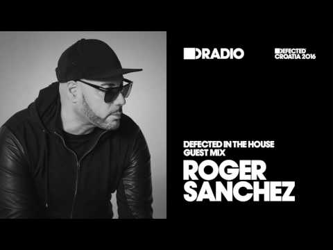 Defected In The House Radio Show 08.08.16 Guest Mix Roger Sanchez