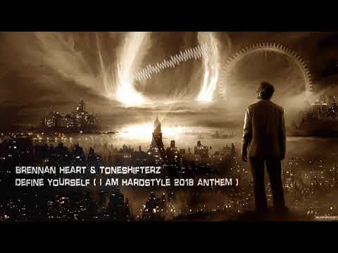 Brennan Heart & Toneshifterz - Define Yourself (I Am Hardstyle 2018 Anthem) [HQ Edit]