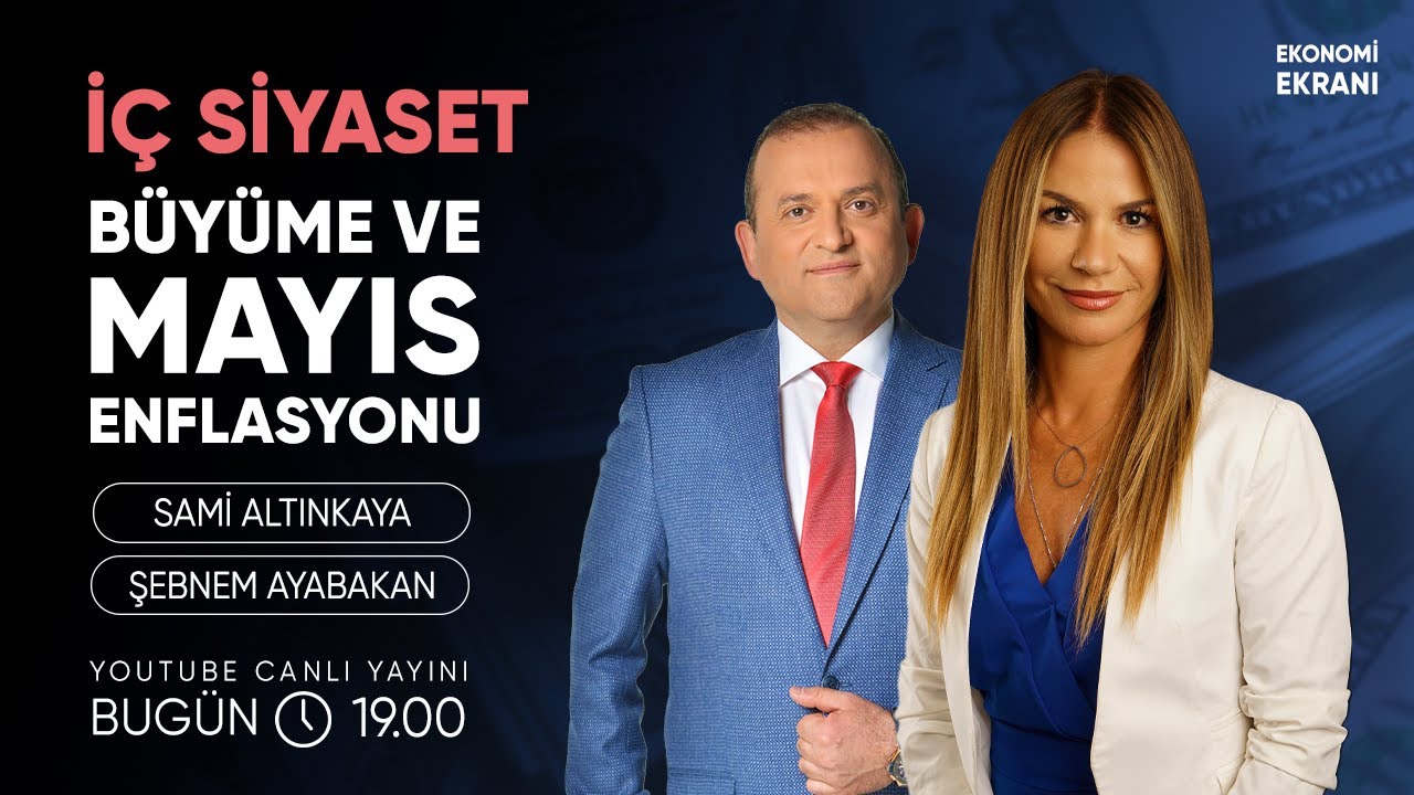 İç Siyaset | Büyüme ve Mayıs Enflasyonu | Şebnem Ayabakan | Ekonomi Ekranı